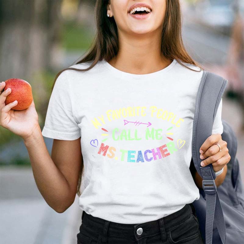 Personalized Name My Favorite People Call Me Teacher T-Shirt