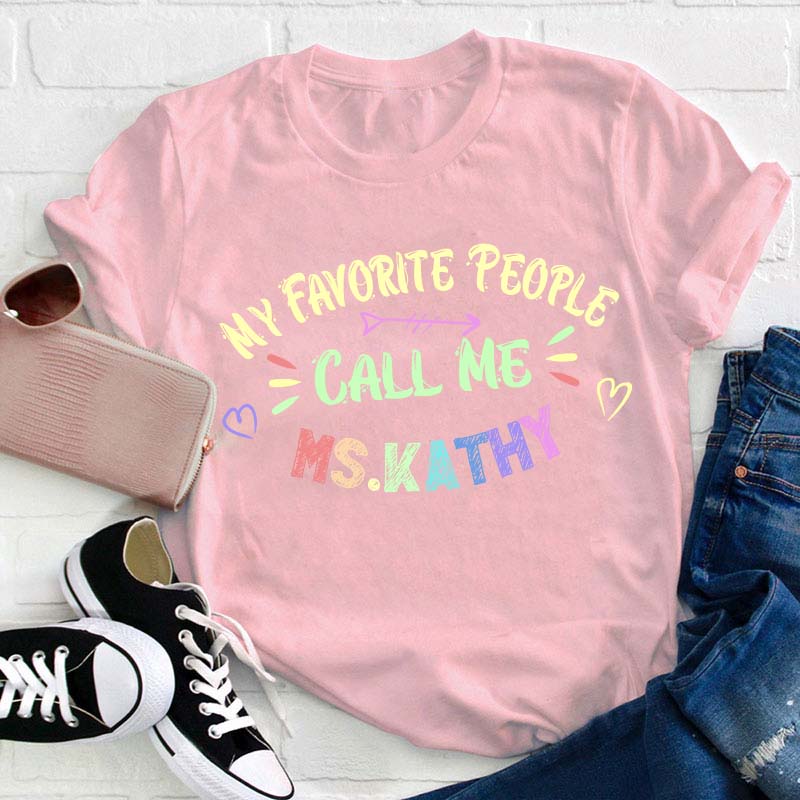 Personalized Name My Favorite People Call Me Teacher T-Shirt