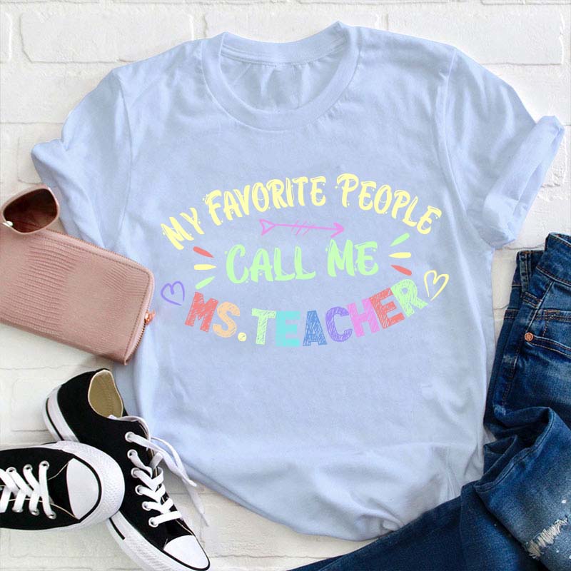 Personalized Name My Favorite People Call Me Teacher T-Shirt