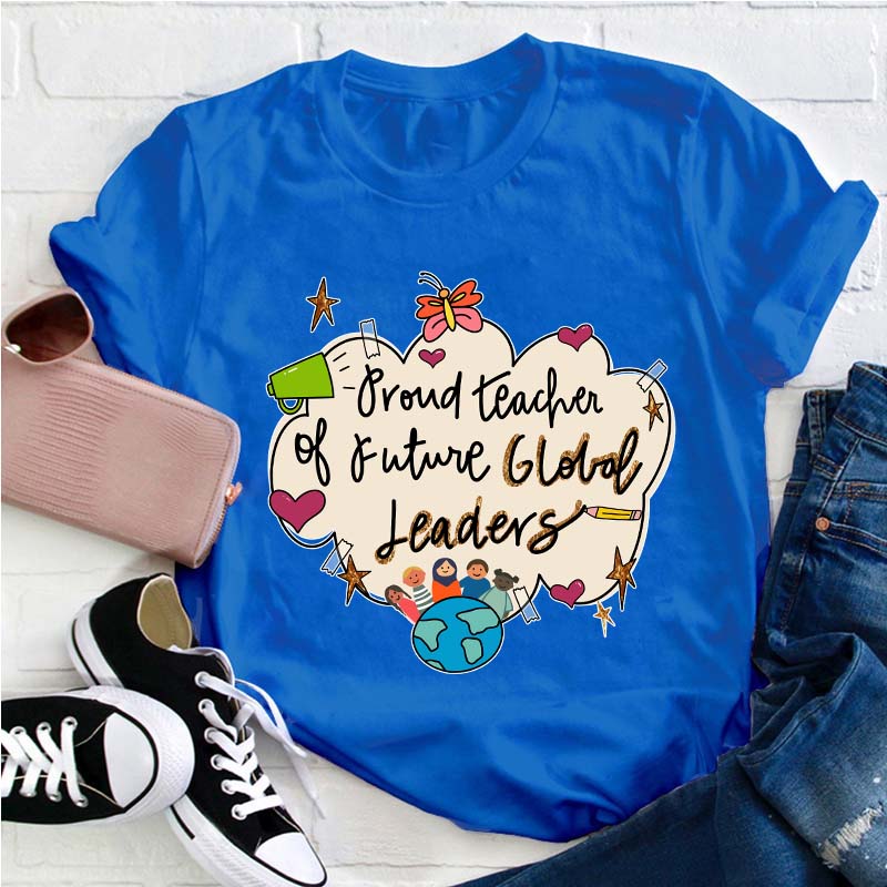 Proud Teacher Of Future Global Leaders Teacher T-Shirt