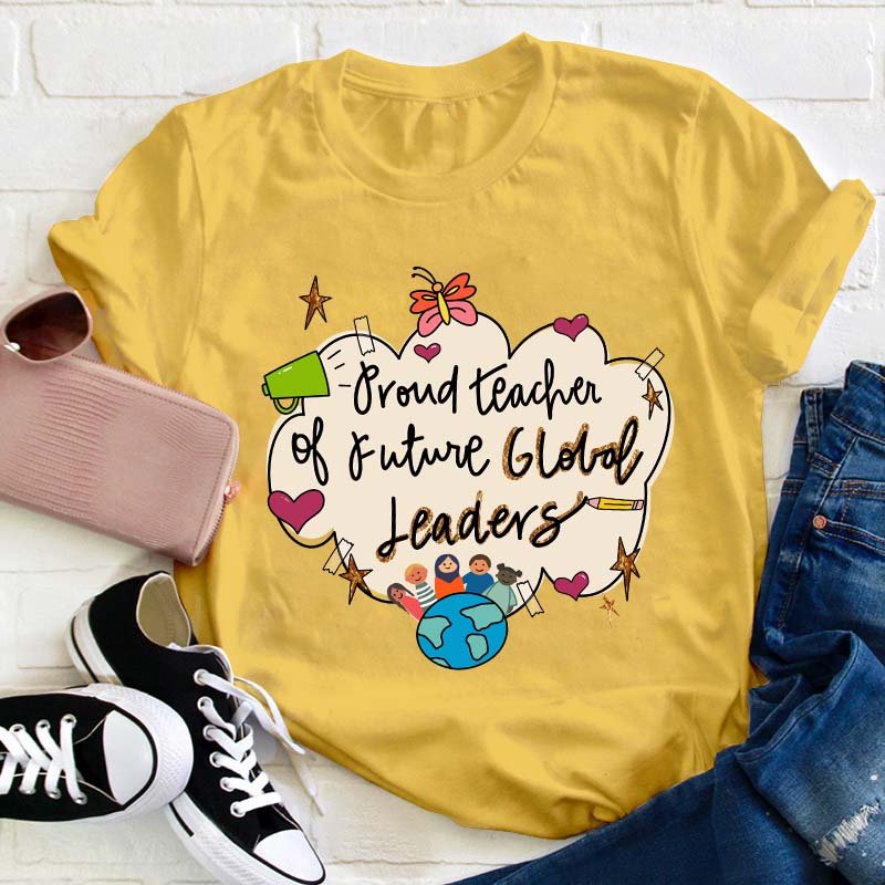 Proud Teacher Of Future Global Leaders Teacher T-Shirt