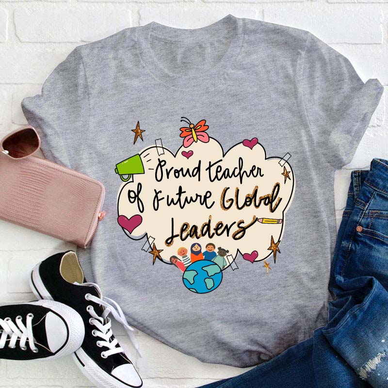Proud Teacher Of Future Global Leaders Teacher T-Shirt