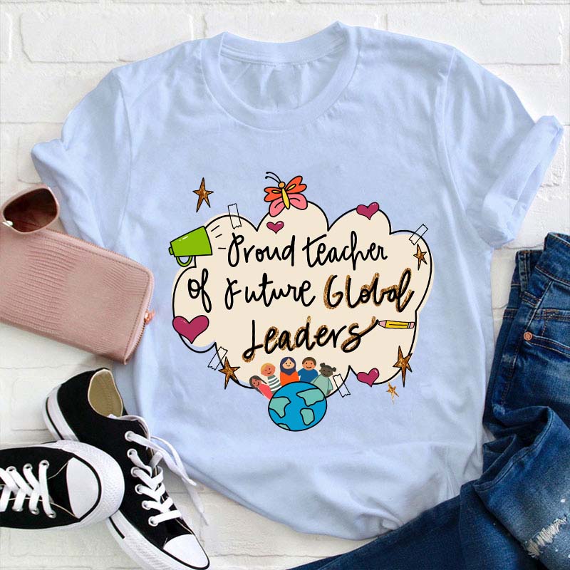 Proud Teacher Of Future Global Leaders Teacher T-Shirt
