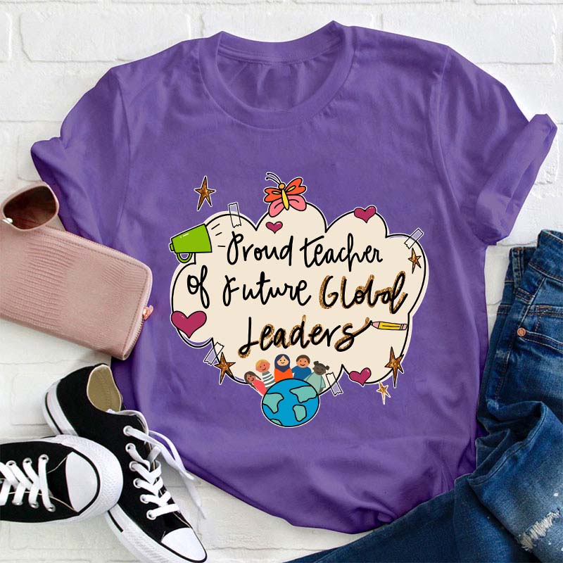 Proud Teacher Of Future Global Leaders Teacher T-Shirt