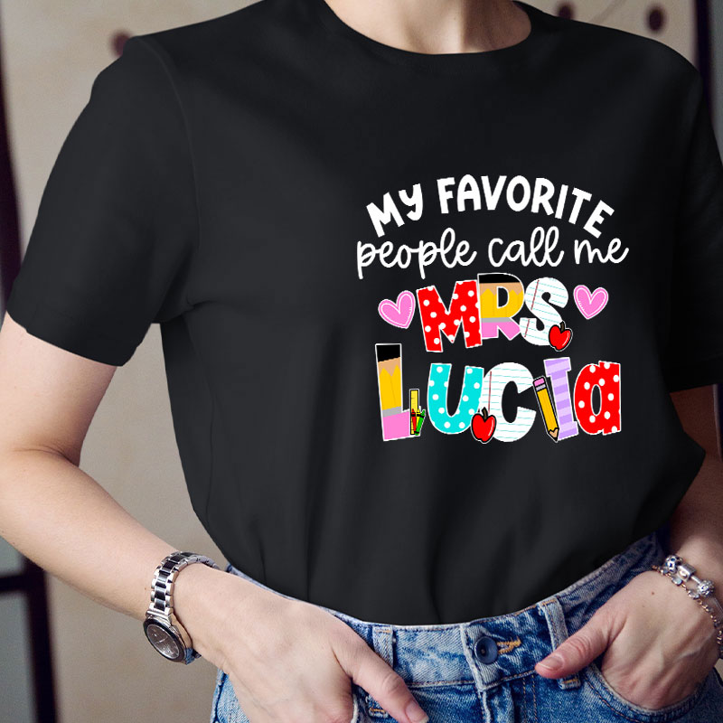 Personalized My Favorite People Call Me Teacher T-Shirt
