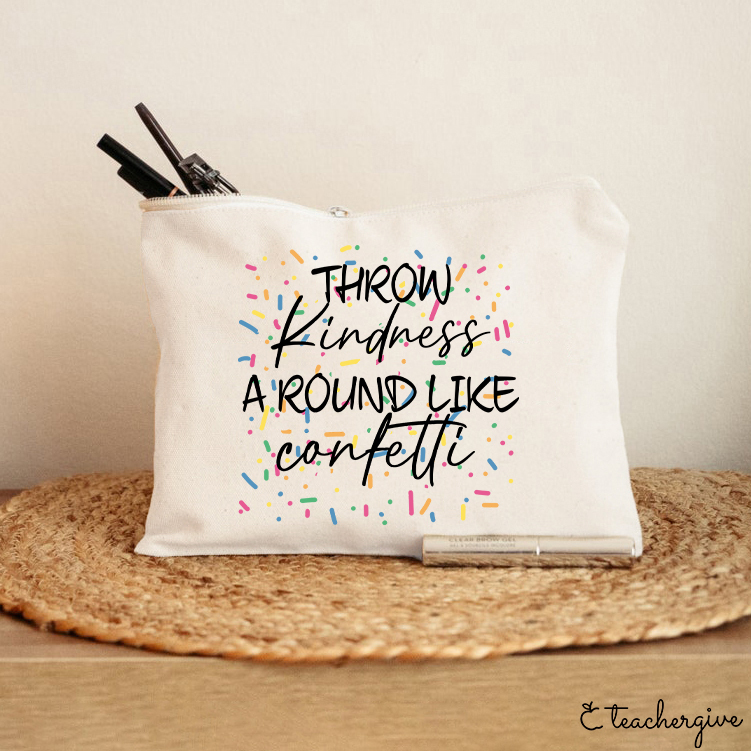 Throw Kindness Around Like Contetti Teacher Makeup Bag