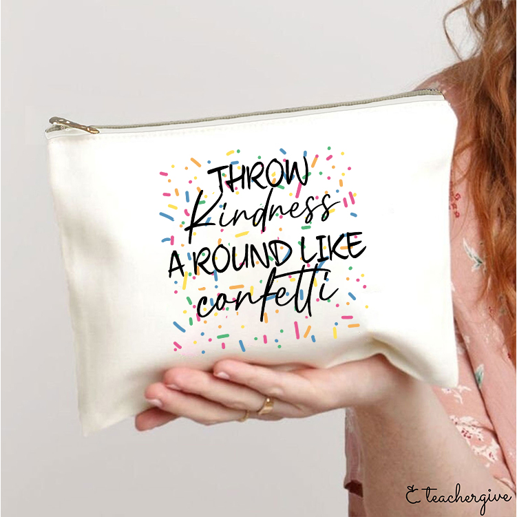 Throw Kindness Around Like Contetti Teacher Makeup Bag