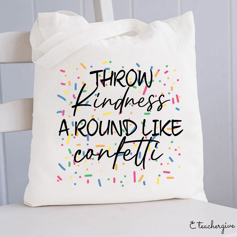 Throw Kindness Around Like Contetti Teacher Tote Bag