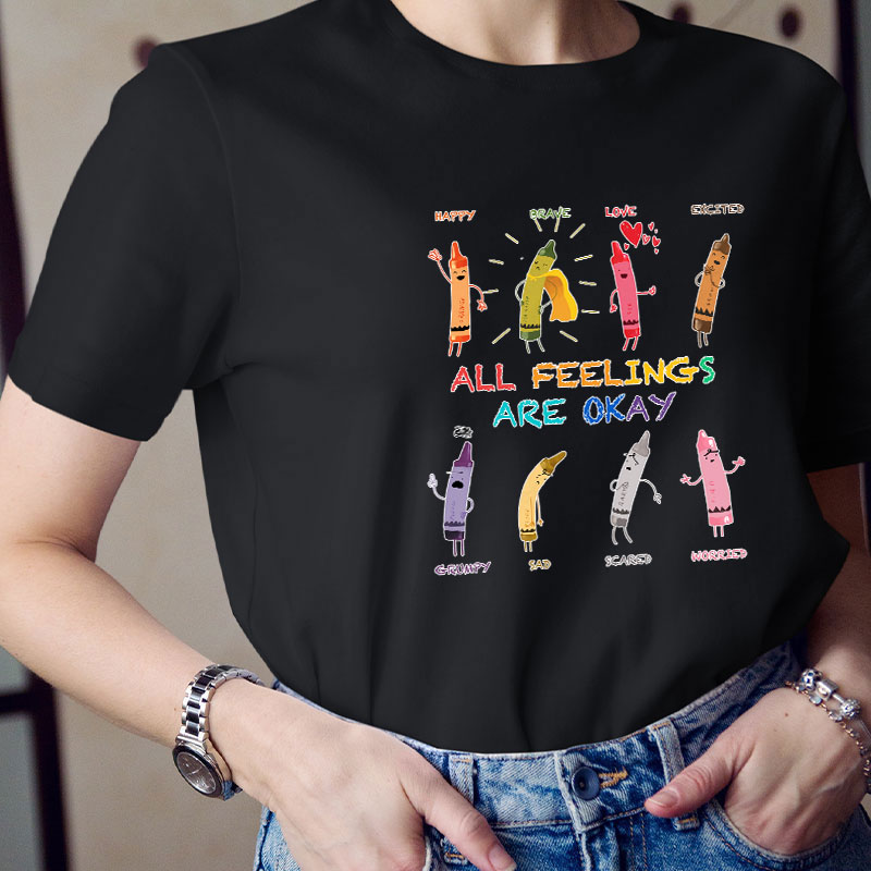 All Feelings Are Okay Teacher T-Shirt