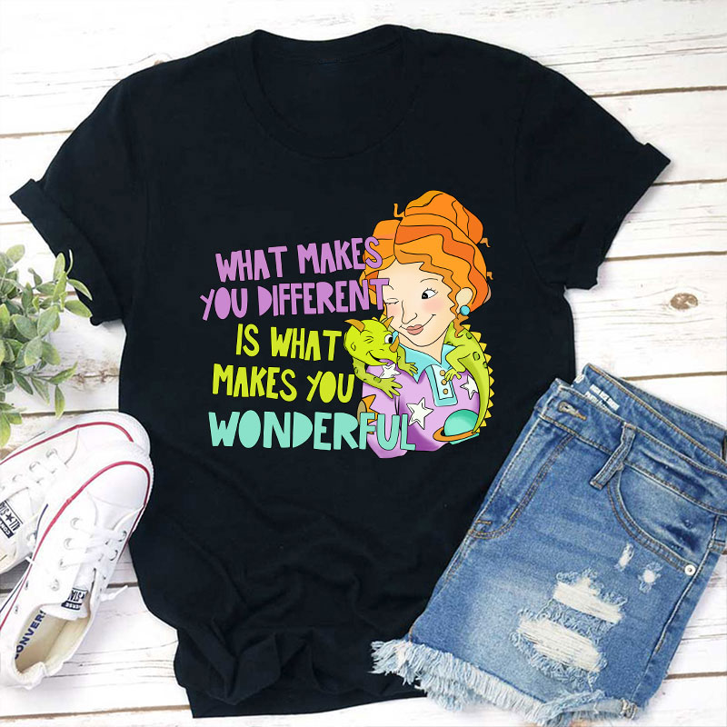 What Makes You Different Is What Makes You Wonderful Teacher T-Shirt