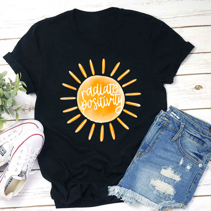 Radiate Positivity Teacher T-Shirt