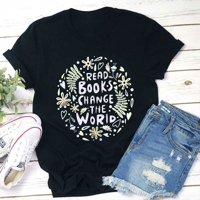 Read Books Change The World Teacher T-Shirt