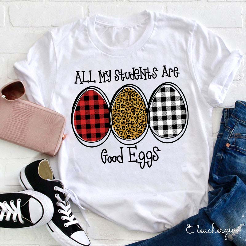 All My Students Are Good Eggs Teacher T-Shirt-Teachergive
