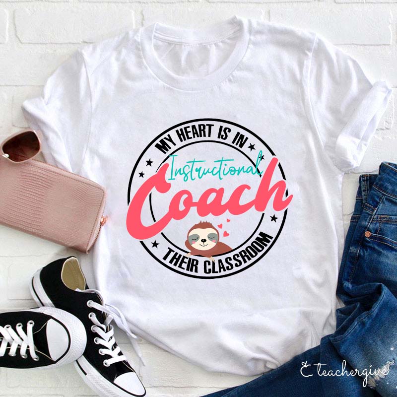My Heart Is In Their Classroom Instructional Coach Teacher T-Shirt
