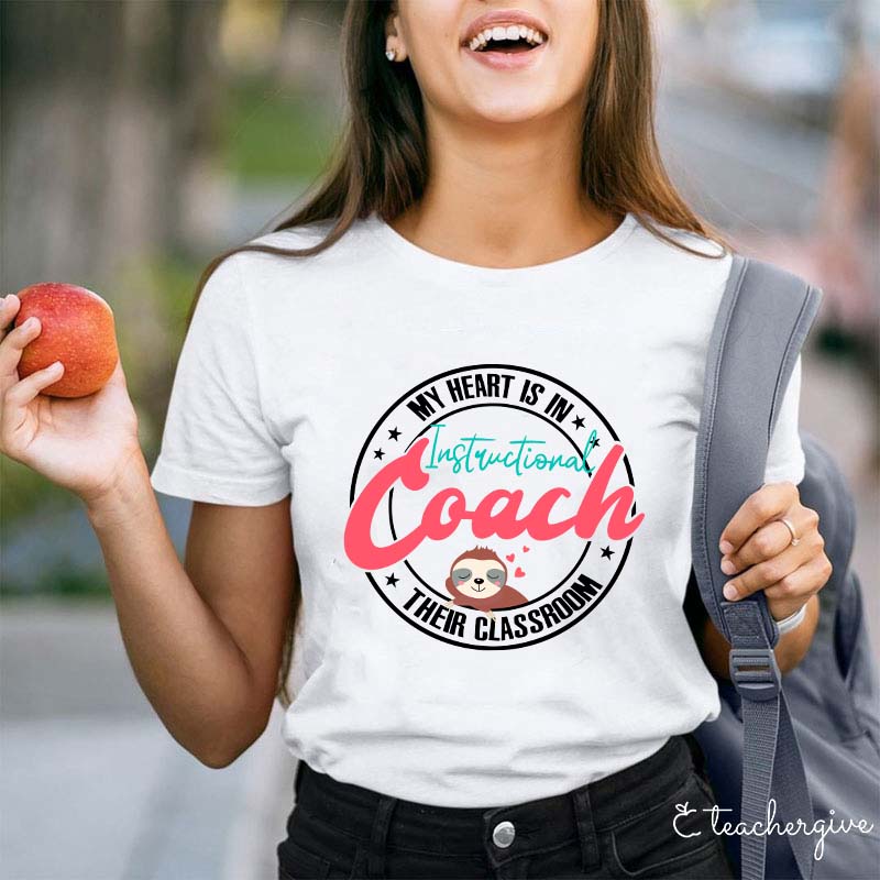 My Heart Is In Their Classroom Instructional Coach Teacher T-Shirt