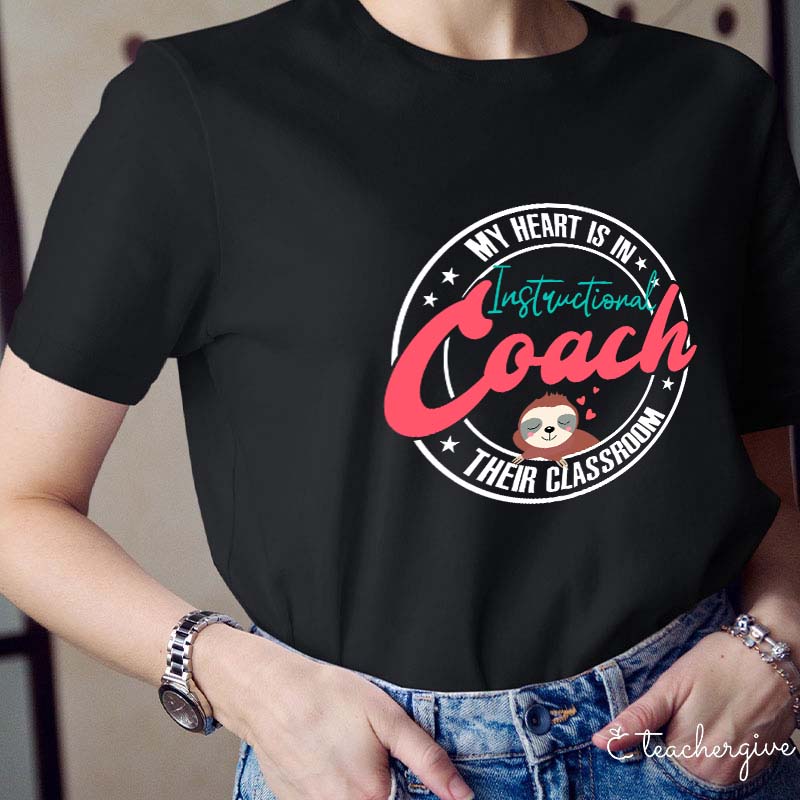 My Heart Is In Their Classroom Instructional Coach Teacher T-Shirt