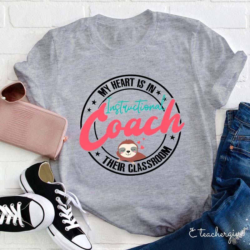 My Heart Is In Their Classroom Instructional Coach Teacher T-Shirt