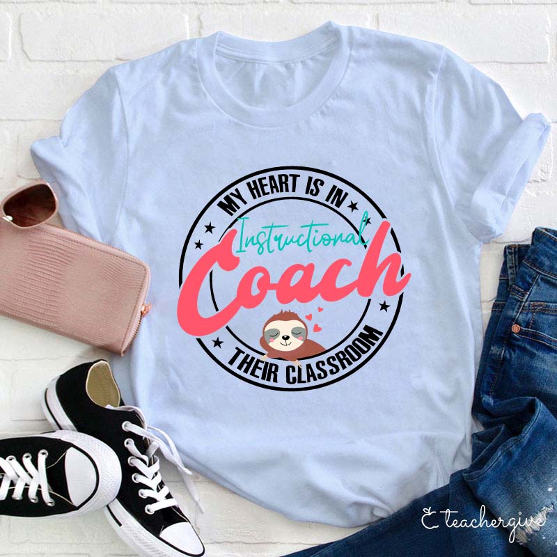 My Heart Is In Their Classroom Instructional Coach Teacher T-Shirt