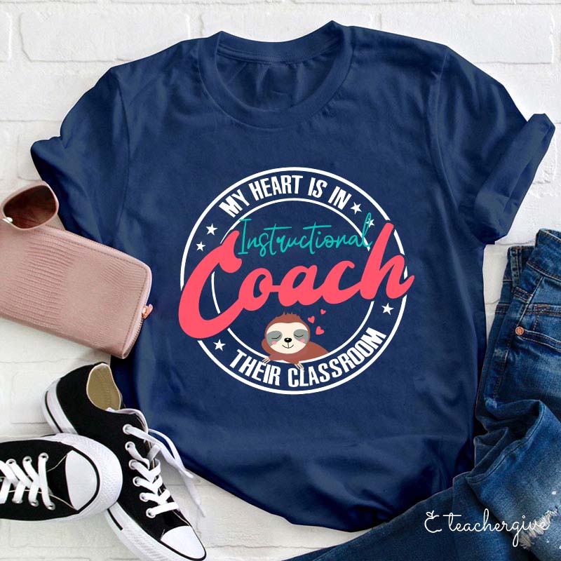 My Heart Is In Their Classroom Instructional Coach Teacher T-Shirt