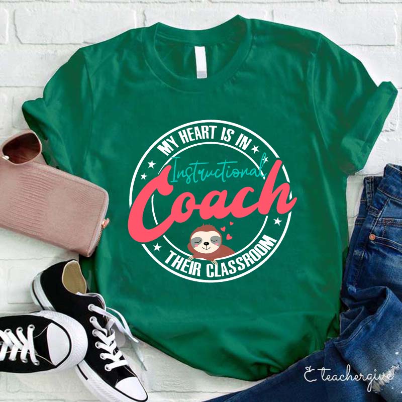 My Heart Is In Their Classroom Instructional Coach Teacher T-Shirt