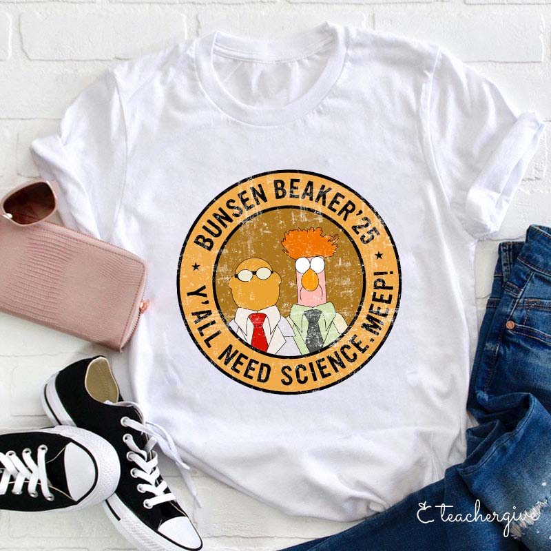 Y'all Need Science Meep Bunsen Beaker 25 Teacher T-Shirt-Teachergive