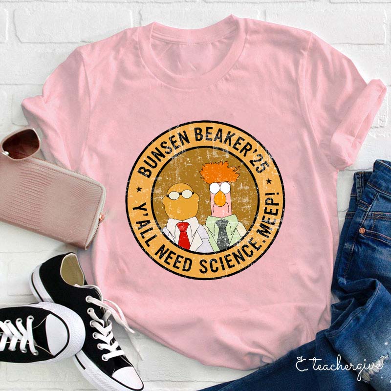 Y'all Need Science Meep Bunsen Beaker 25 Teacher T-Shirt