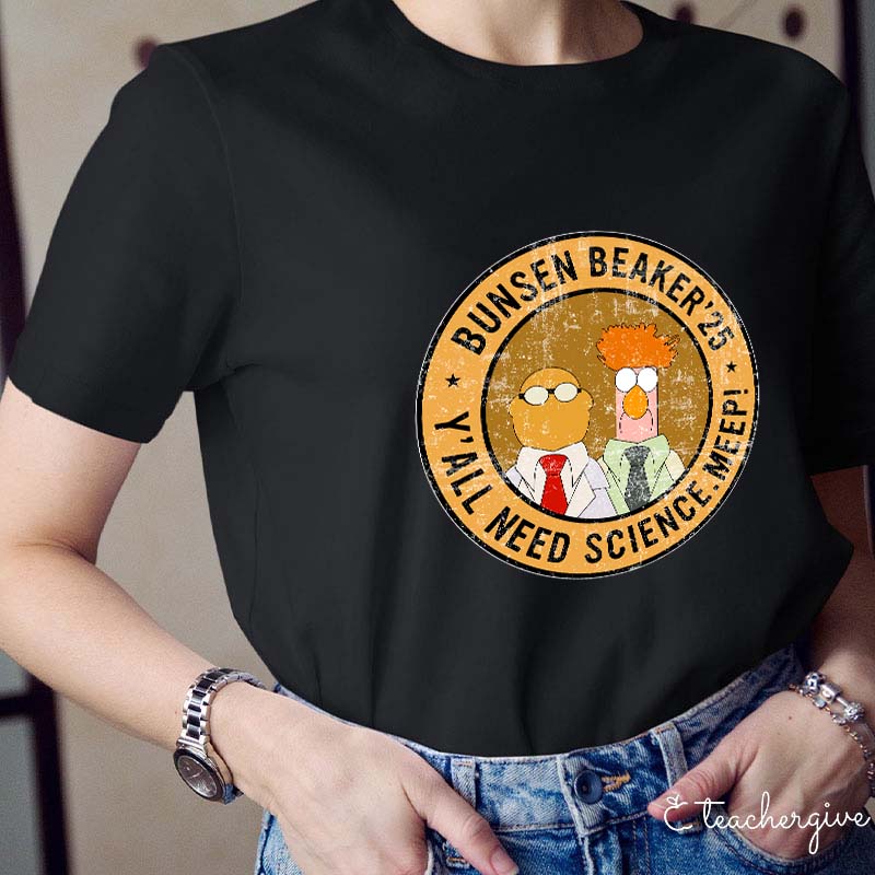 Y'all Need Science Meep Bunsen Beaker 25 Teacher T-Shirt