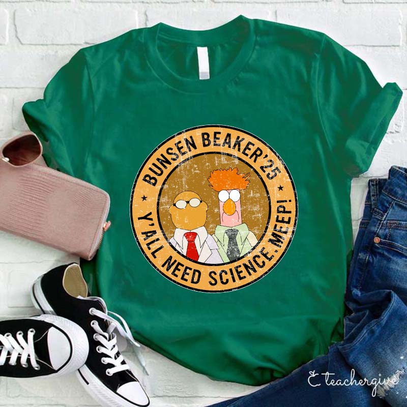 Y'all Need Science Meep Bunsen Beaker 25 Teacher T-Shirt