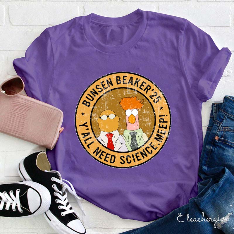 Y'all Need Science Meep Bunsen Beaker 25 Teacher T-Shirt