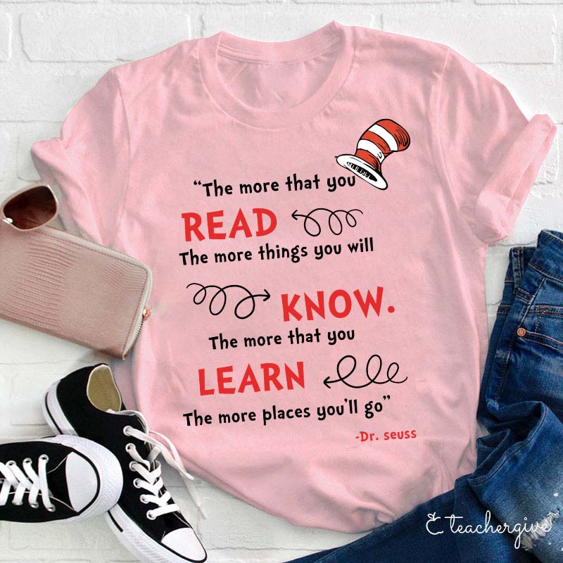 The More You Read The More Places You'll Go Teacher T-Shirt