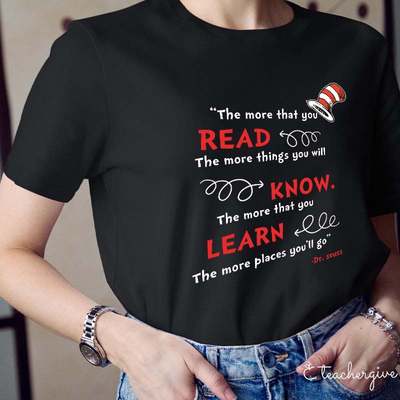 The More You Read The More Places You'll Go Teacher T-Shirt