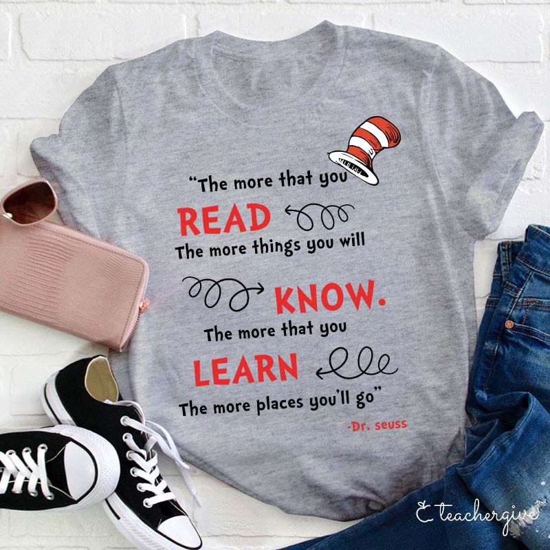 The More You Read The More Places You'll Go Teacher T-Shirt