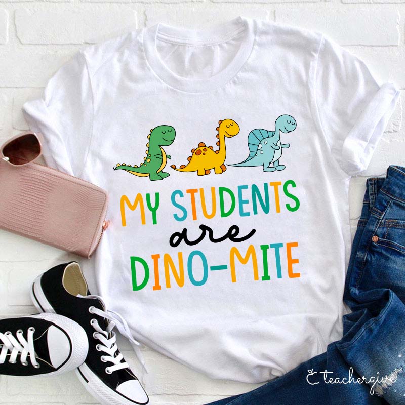 My Students Are Dino-mite Teacher T-Shirt