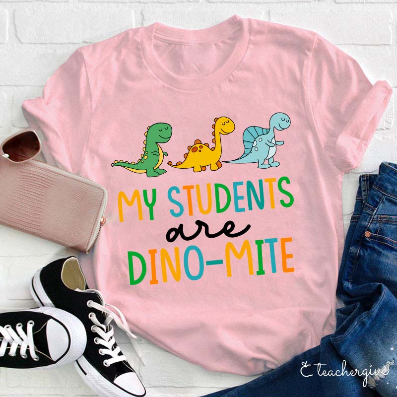 My Students Are Dino-mite Teacher T-Shirt