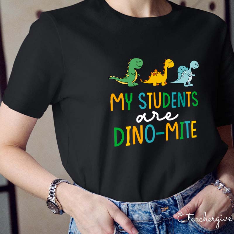 My Students Are Dino-mite Teacher T-Shirt