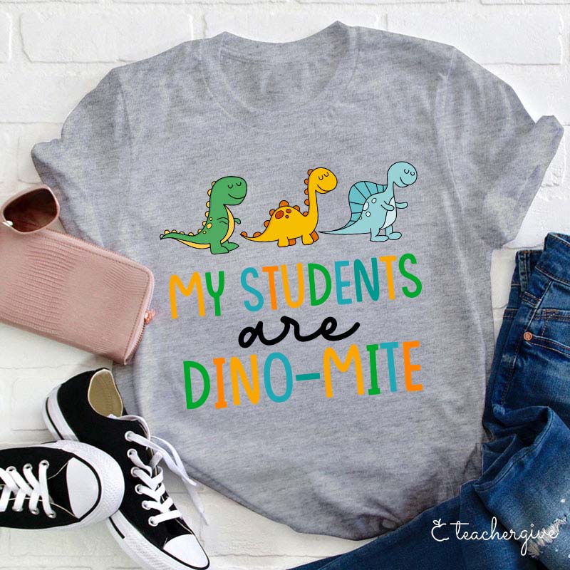 My Students Are Dino-mite Teacher T-Shirt