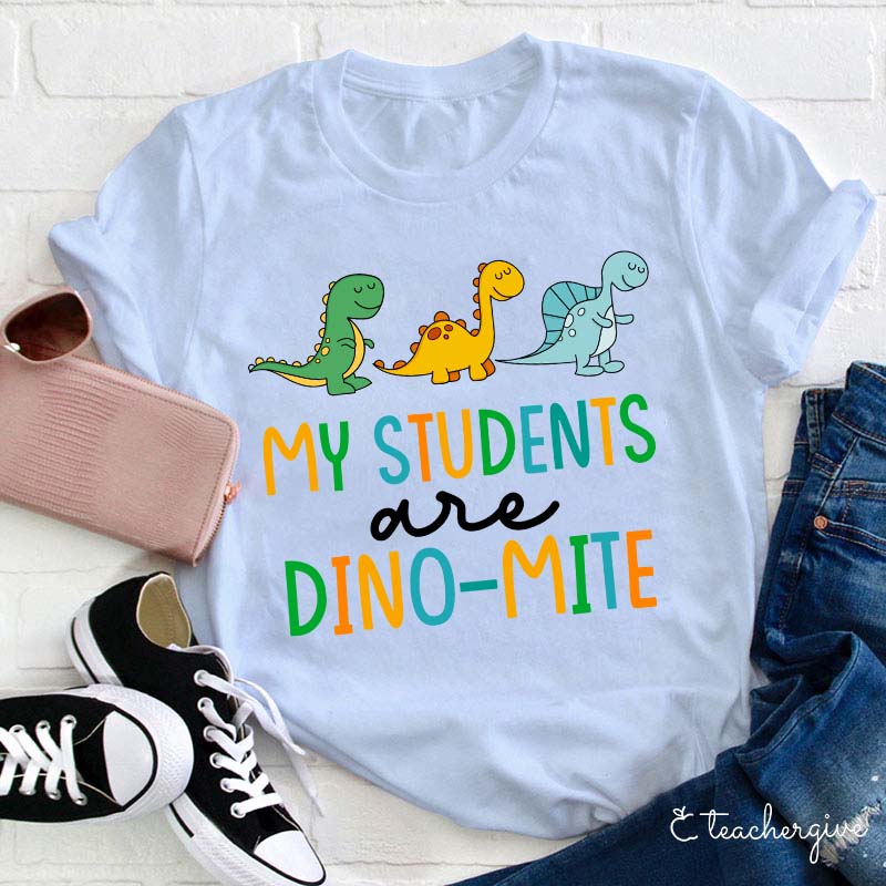 My Students Are Dino-mite Teacher T-Shirt