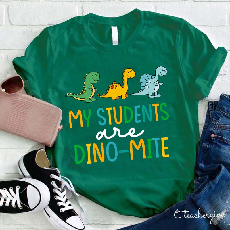 My Students Are Dino-mite Teacher T-Shirt