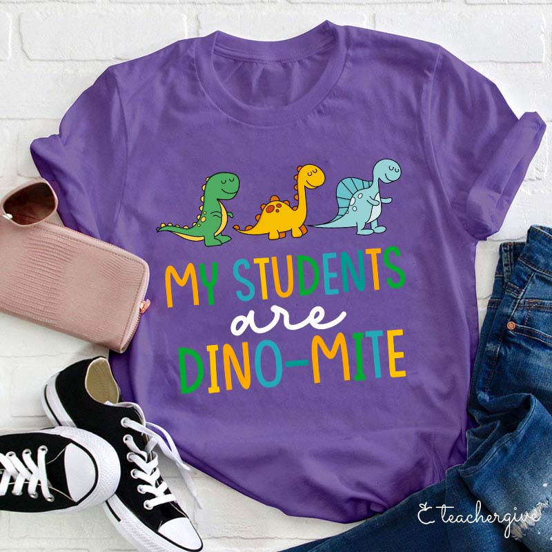 My Students Are Dino-mite Teacher T-Shirt