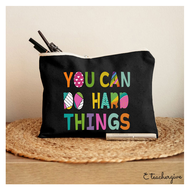 You Can Do Hard Things Kinds Of Patterns Teacher Makeup Bag