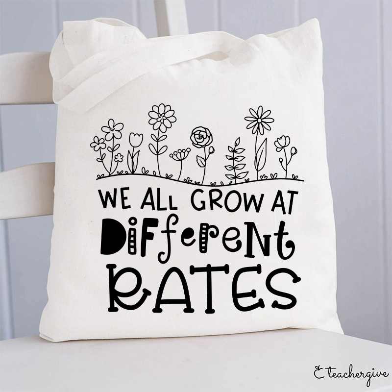 We All Grow At Different Rates Teacher  Tote Bag
