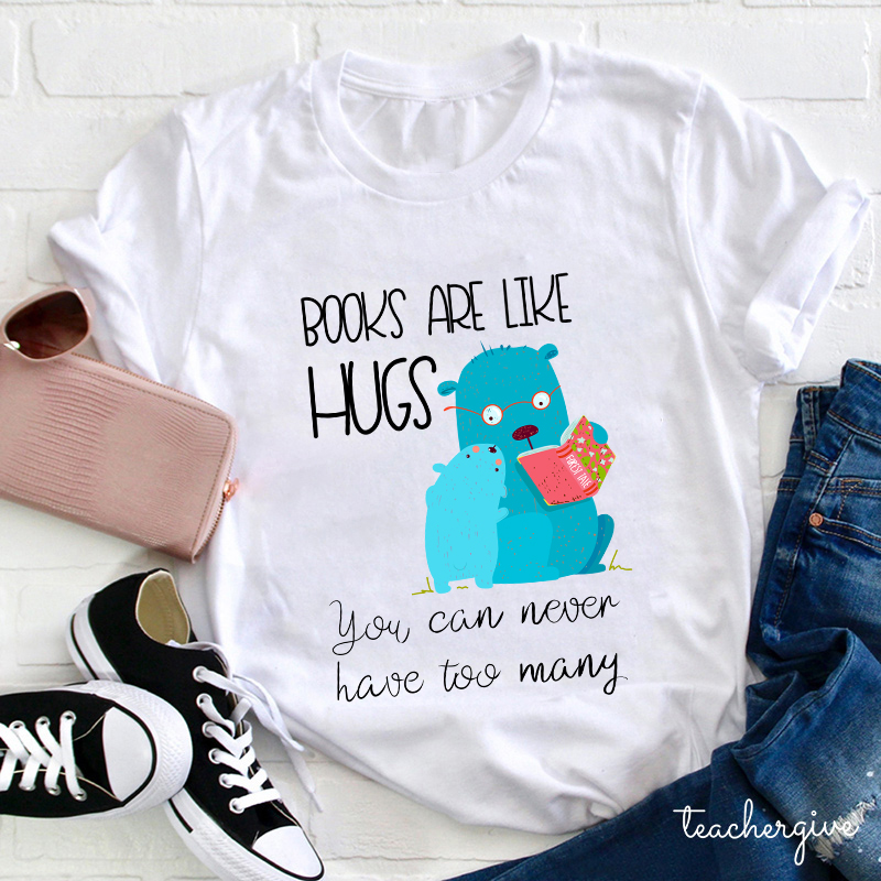 Books Are Like Hugs Teacher T-Shirt