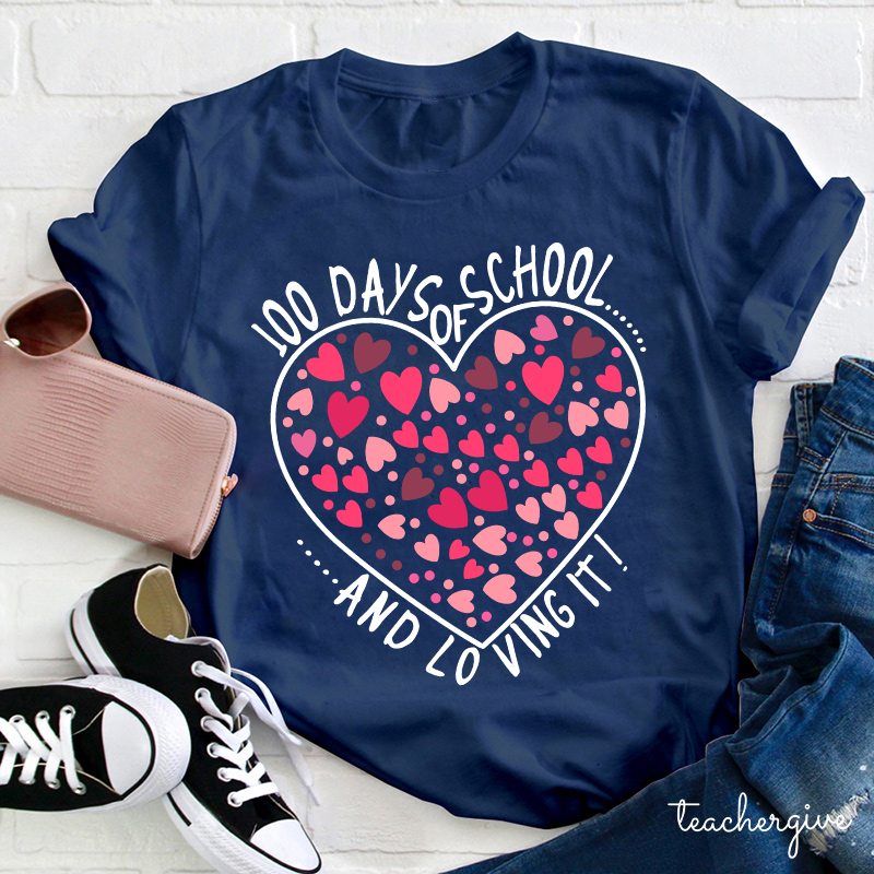 100 Days Of School And Loving It Teacher T-Shirt