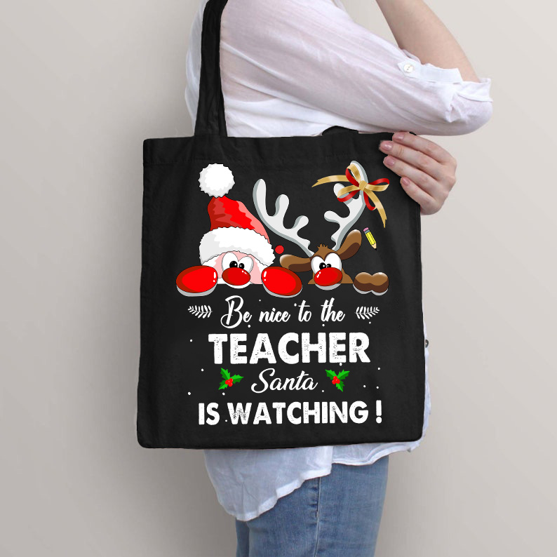 Be Nice To The Teacher Santa Is Watching Rudolph Tote Bag