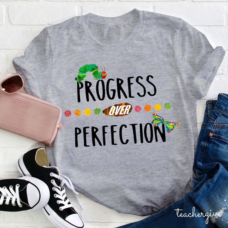 Progress Over Perfection The Very Hungry Caterpillar Rainbow Teacher T-Shirt