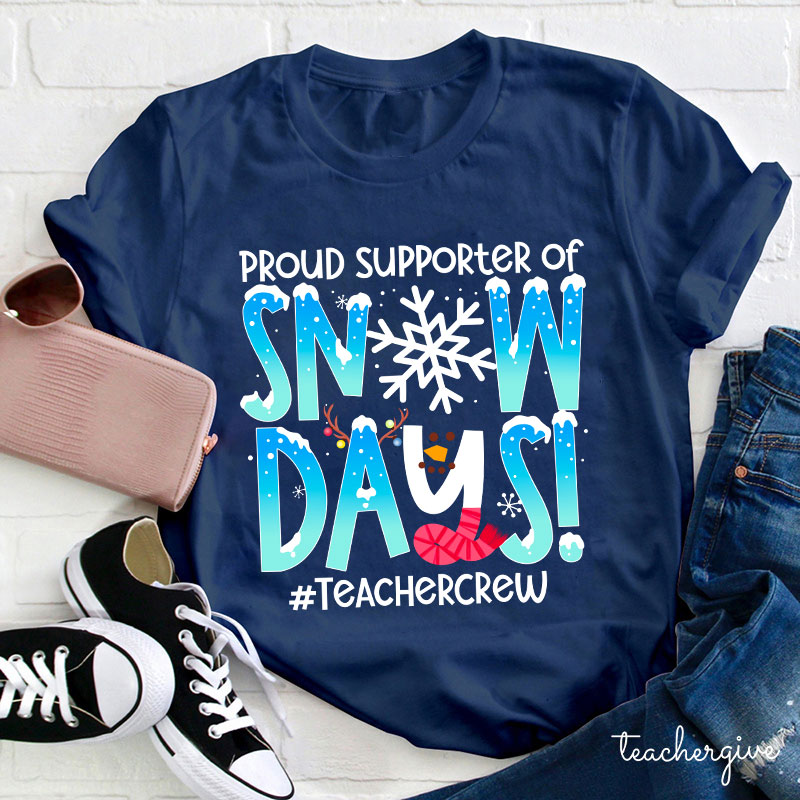 Proud Supporter Of Snow Days Teacher T-Shirt