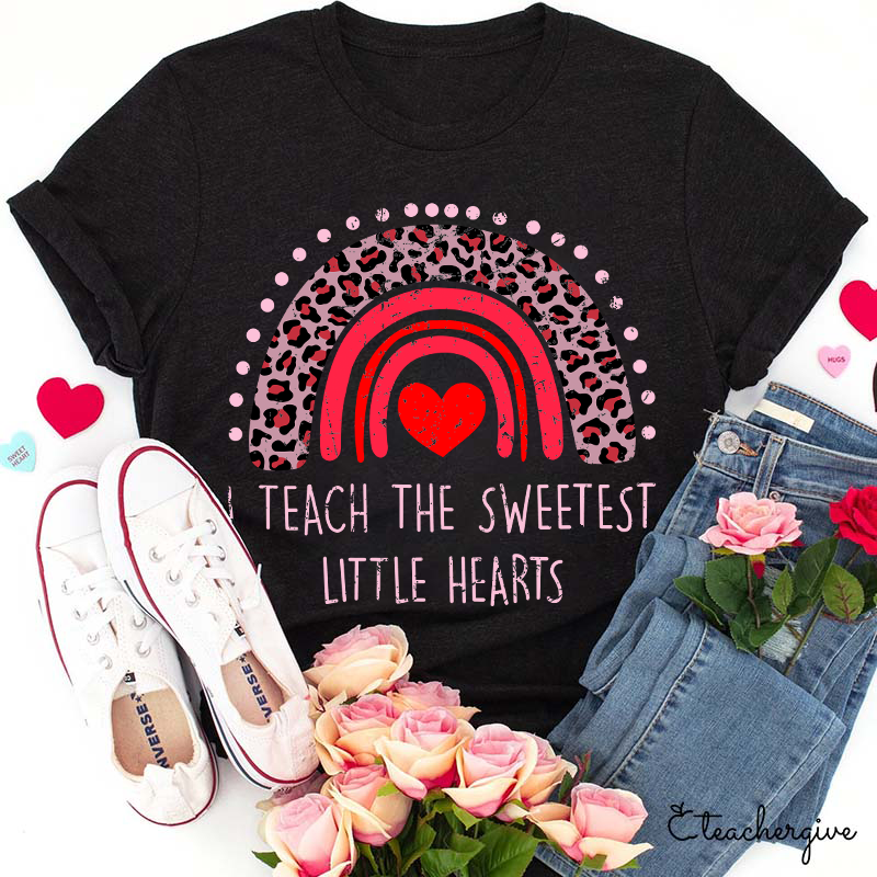 I Teach The Sweetest Little Hearts Teacher T-Shirt