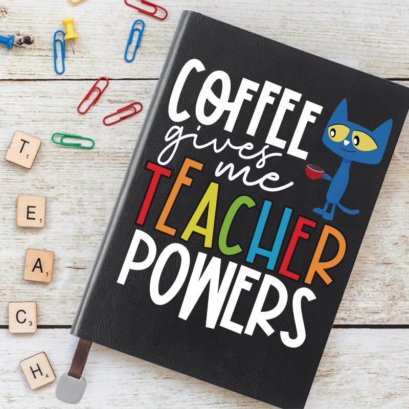 Coffee Gives Me Teacher Powers Teacher Notebook
