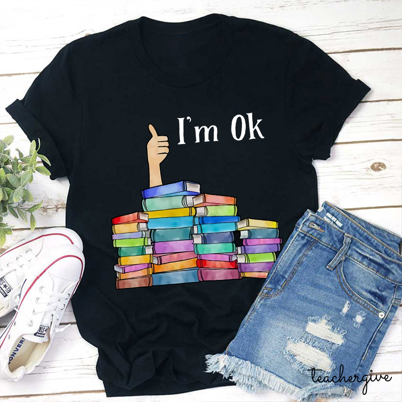 Teacher I'm OK T-Shirt