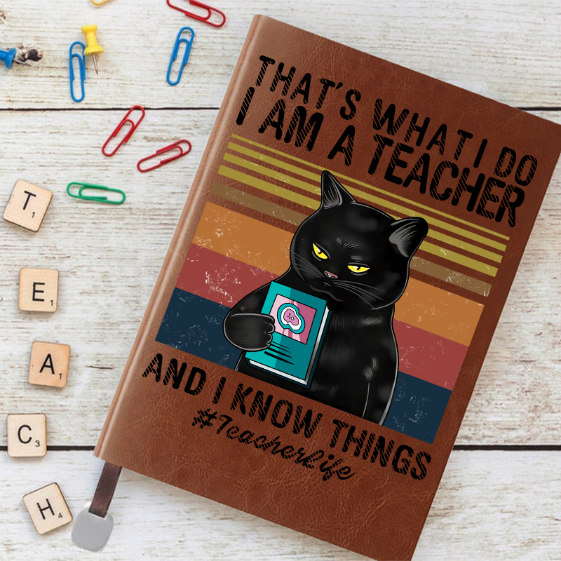 I Am A Teacher And I Know Things Notebook